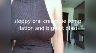 sloppy oral creampie compilation and big nut blast